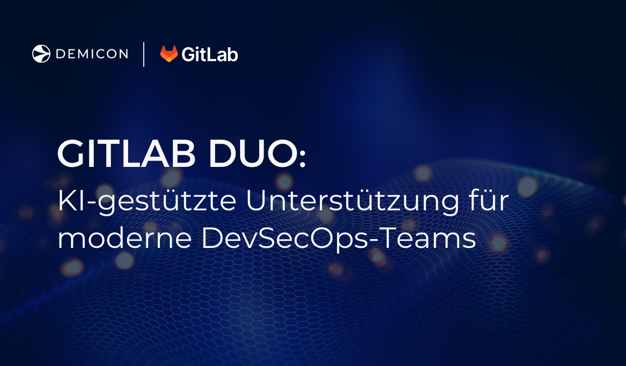 GitLab Duo: KI-gestützte Unterstützung für moderne DevSecOps-Teams