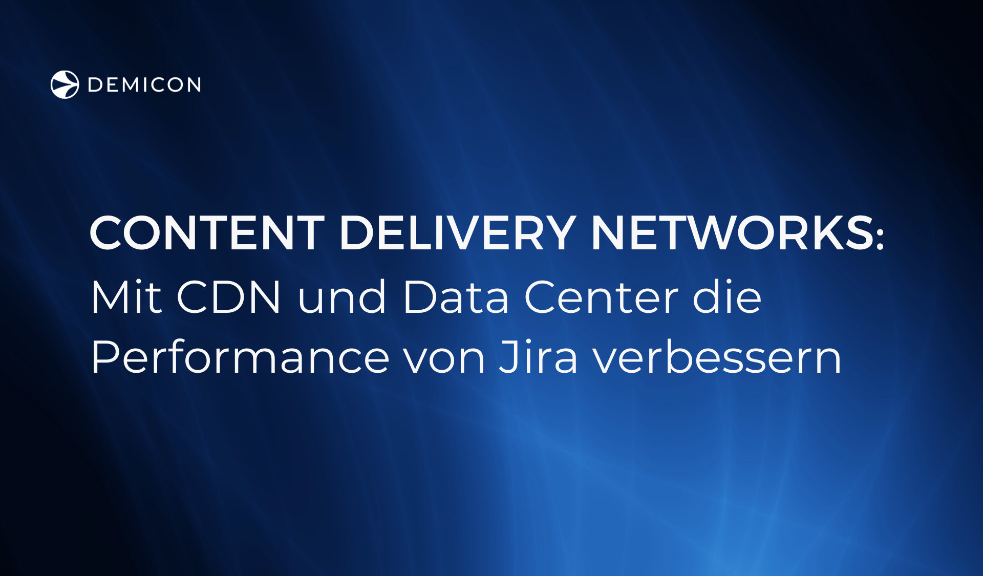 Mit CDN und Data Center die Performance von Jira verbessern